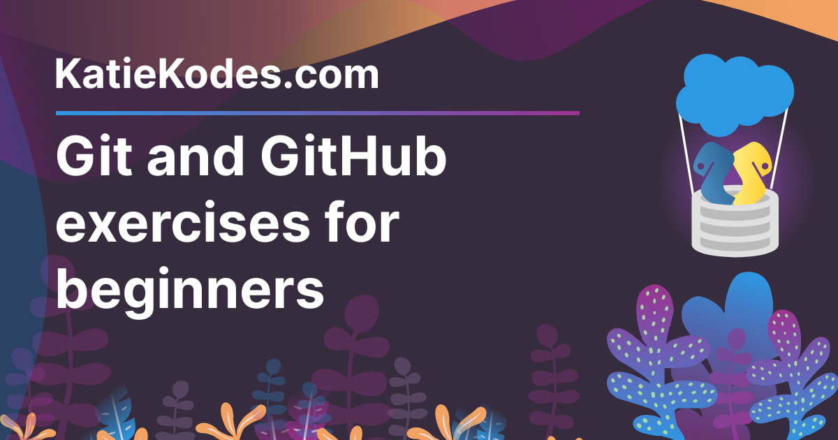 Git And GitHub Exercises For Beginners Katie Kodes